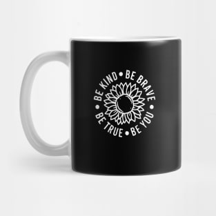 Be kind Be Brave Be True Be You , Inspirational , Positive Vibe , Motivational , Gift , Sunflower Mug